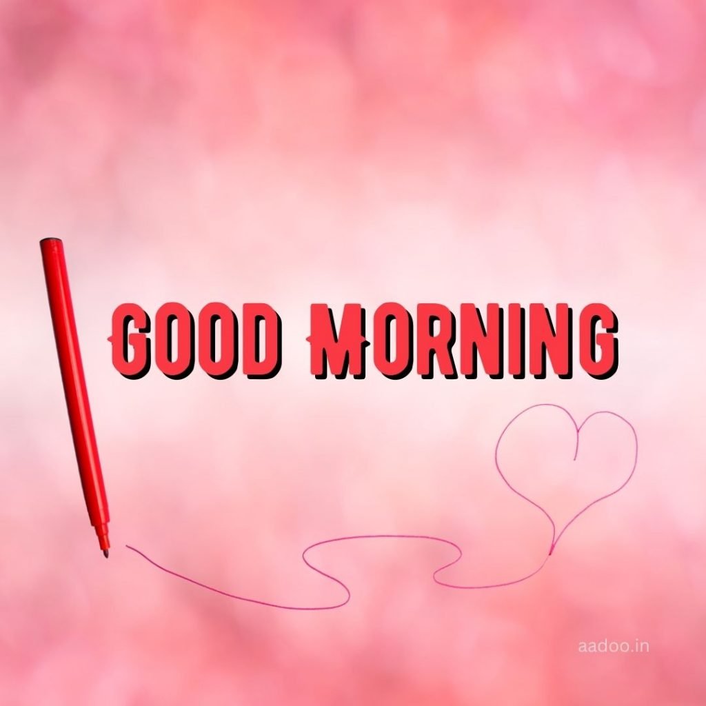 Good Morning Love Images, Good Morning Love Images HD, Special Love Good Morning Images, Romantic Good Morning Love Images, Good Morning Love Images Download, aadoo.in