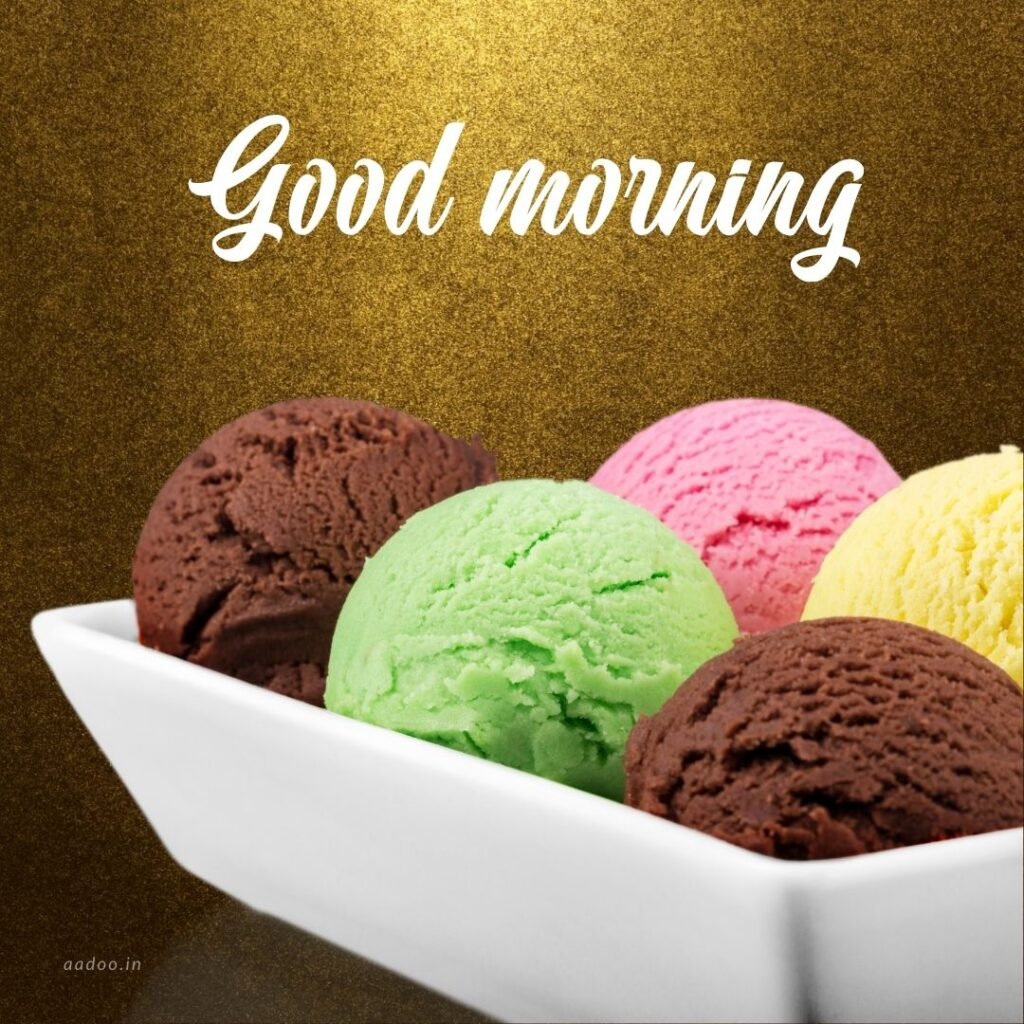 Good Morning Images With Ice Cream, Good Morning Ice Cream Images, Awesome Ice Cream Good Morning Image, Good Morning Images Ice Cream Free Download, Good Morning With Ice Cream Image, Good Morning Ice Cream, Good Morning Images With Ice Cream Free Download, Good Morning Images With Ice Cream Download, Free Good Morning Images With Ice Cream, Good Morning Ice Cream Quotes, Ice Cream, Ice Cream Cone, Ice Cream Scoop, aadoo.in