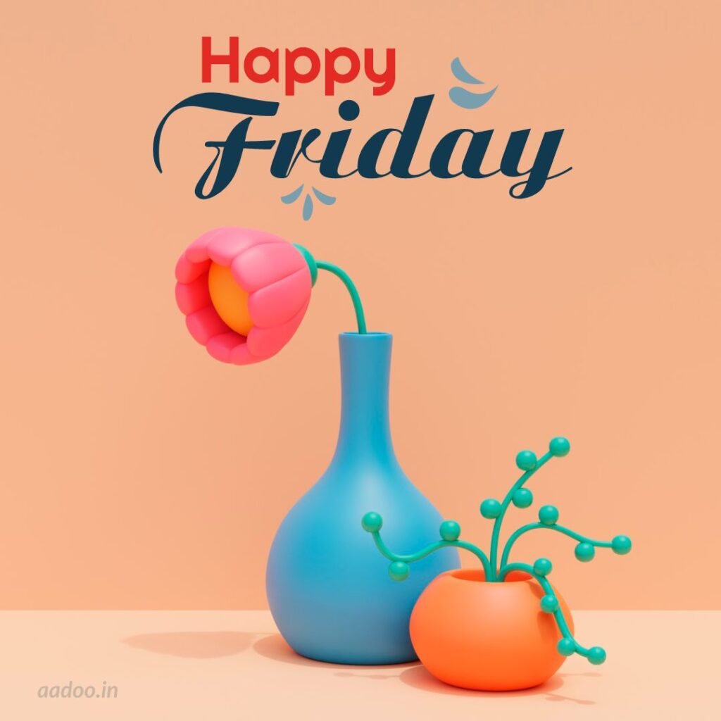 Happy Friday Images, Happy Friday Images Wishes Quotes Blessings, Good Morning Friday, Happy Friday, Good Morning Happy Friday, Images of Happy Friday, Happy Friday Quotes, Friday Happiness, Happy Friday Blessings, Images for Happy Friday, Images Happy Friday, Friday Happy Quotes, Happy Friday Images for Whatsapp, Happy Good Morning Friday Images, Good Morning Happy Friday Images, Happy Friday Morning Images, Happy Friday Good Morning, Good Morning Friday Blessings, Friday dp, Friday DP Image, aadoo.in
